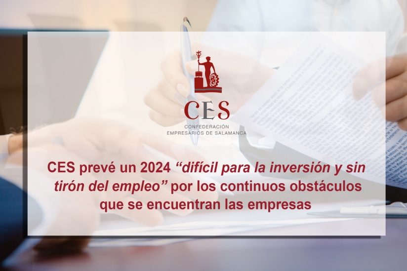 CES PREVé UN 2024 “DIFíCIL PARA LA INVERSIóN Y SIN TIRóN DEL EMPLEO” POR LAS TRABAS A LAS EMPRESAS