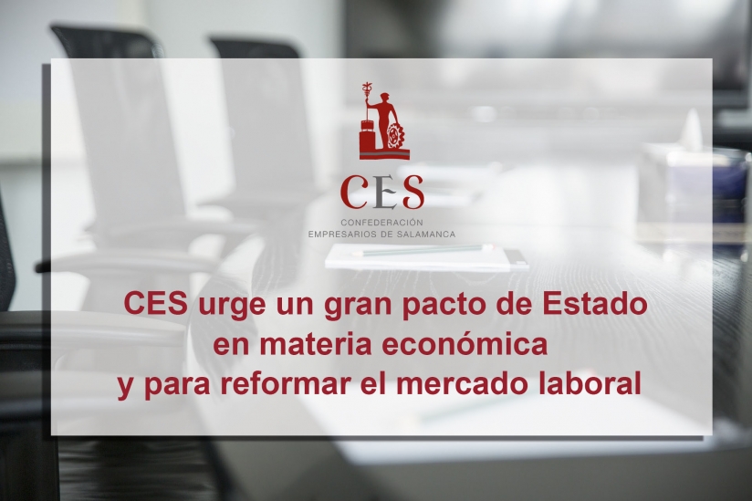 CES URGE UN GRAN PACTO DE ESTADO EN MATERIA ECONóMICA Y PARA REFORMAR EL MERCADO LABORAL