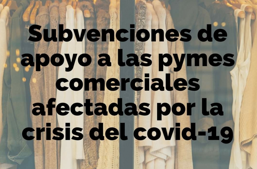 CONVOCADAS LAS SUBVENCIONES PARA APOYAR A LAS PYMES COMERCIALES AFECTADAS POR EL COVID-19